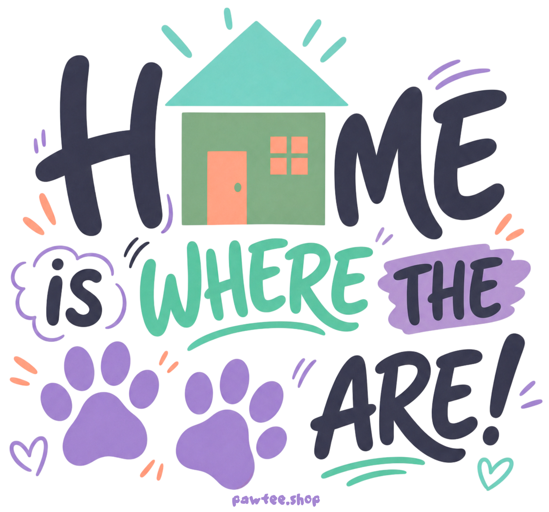 HOME is Where the PAWS are!